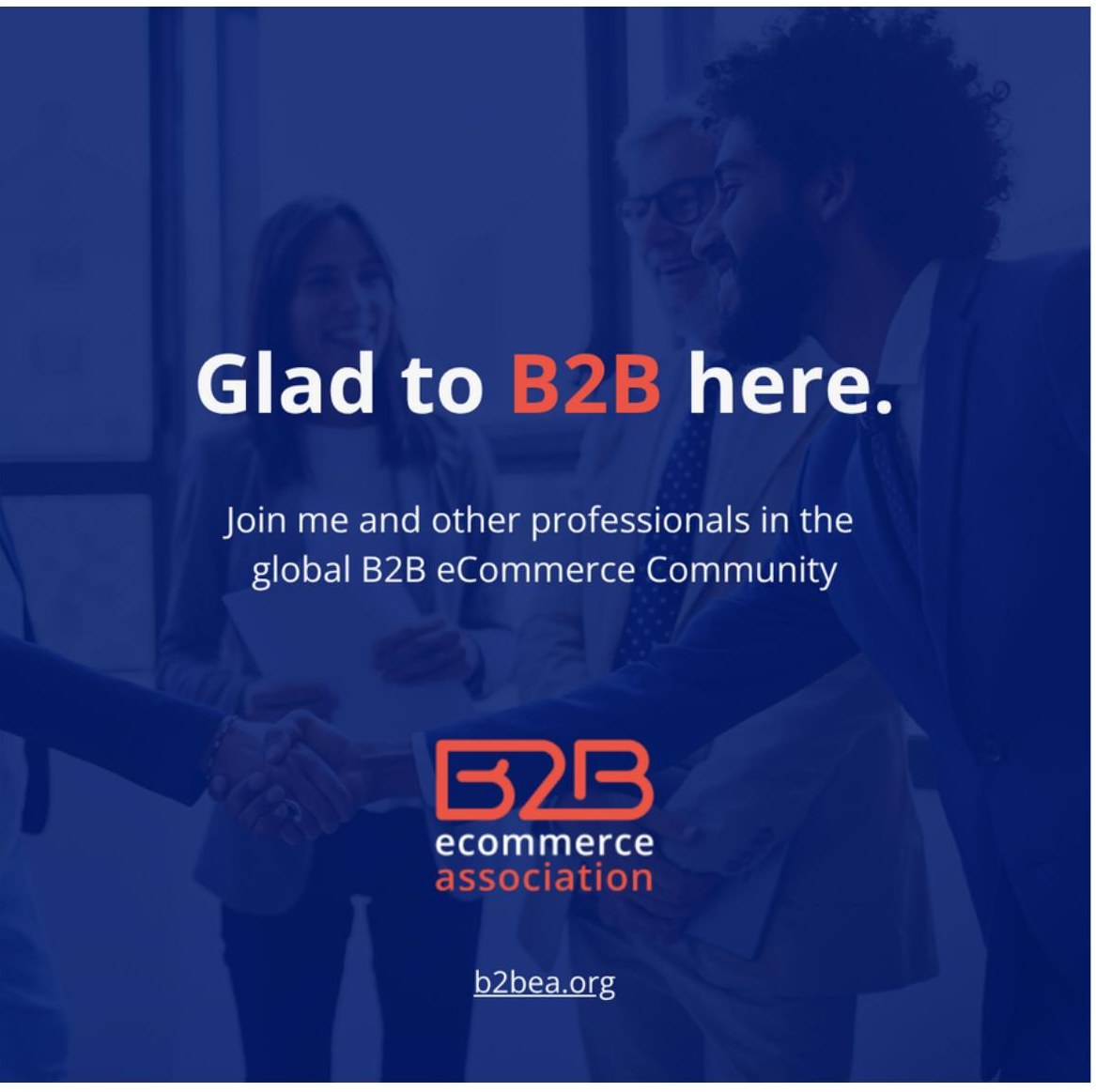 B2B eCommerce Association — "Glad to B2B here" — member campaign
